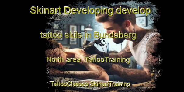 Skinart Developing develop tattoo skils in Bundaberg North area | #TattooTraining #TattooClasses #SkinartTraining-Australia