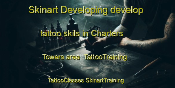 Skinart Developing develop tattoo skils in Charters Towers area | #TattooTraining #TattooClasses #SkinartTraining-Australia