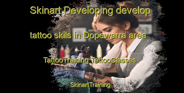 Skinart Developing develop tattoo skils in Dopewarra area | #TattooTraining #TattooClasses #SkinartTraining-Australia