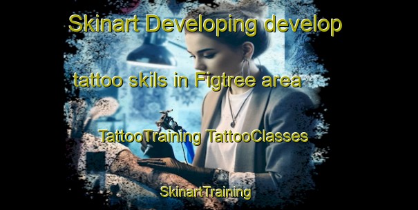 Skinart Developing develop tattoo skils in Figtree area | #TattooTraining #TattooClasses #SkinartTraining-Australia