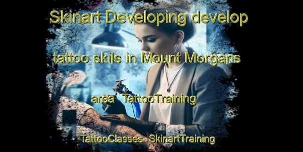 Skinart Developing develop tattoo skils in Mount Morgans area | TattooTraining | TattooClasses | SkinartTraining-Australia