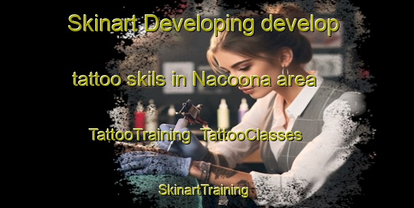 Skinart Developing develop tattoo skils in Nacoona area | TattooTraining | TattooClasses | SkinartTraining-Australia