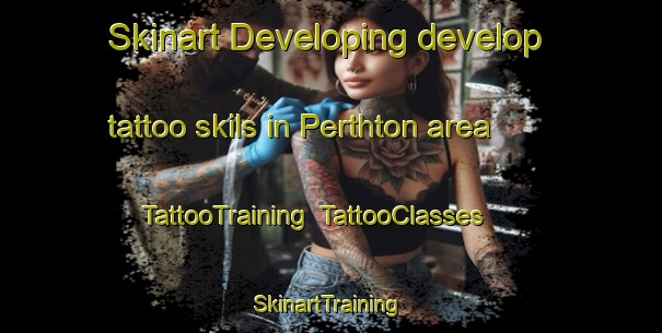 Skinart Developing develop tattoo skils in Perthton area | TattooTraining | TattooClasses | SkinartTraining-Australia