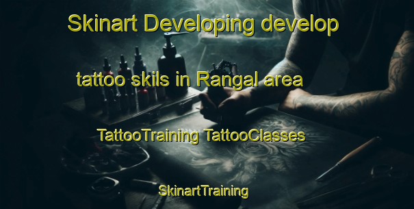 Skinart Developing develop tattoo skils in Rangal area | #TattooTraining #TattooClasses #SkinartTraining-Australia