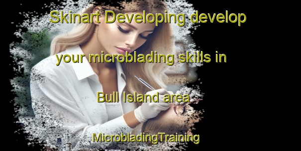 Skinart Developing develop your microblading skills in Bull Island area | MicrobladingTraining | MicrobladingClasses | SkinartTraining-Australia