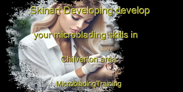 Skinart Developing develop your microblading skills in Chilverton area | MicrobladingTraining | MicrobladingClasses | SkinartTraining-Australia
