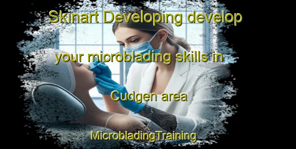 Skinart Developing develop your microblading skills in Cudgen area | MicrobladingTraining | MicrobladingClasses | SkinartTraining-Australia