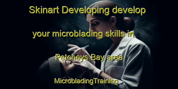 Skinart Developing develop your microblading skills in Petcheys Bay area | MicrobladingTraining | MicrobladingClasses | SkinartTraining-Australia
