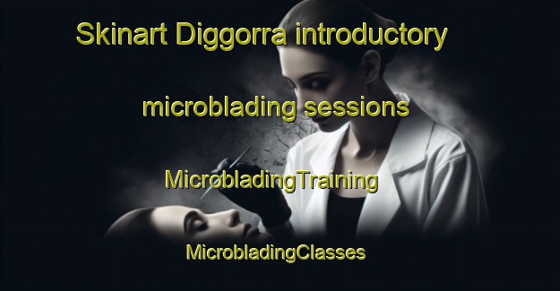 Skinart Diggorra introductory microblading sessions | MicrobladingTraining | MicrobladingClasses | SkinartTraining-Australia