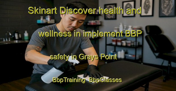 Skinart Discover health and wellness in implement BBP safety in Grays Point | BbpTraining | BbpClasses | SkinartTraining-Australia