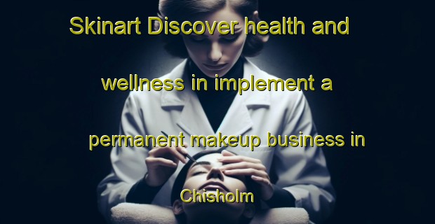 Skinart Discover health and wellness in implement a permanent makeup business in Chisholm | PermanentmakeupTraining | PermanentmakeupClasses | SkinartTraining-Australia