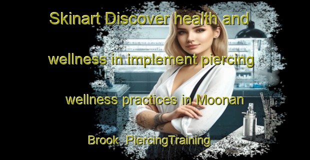 Skinart Discover health and wellness in implement piercing wellness practices in Moonan Brook | PiercingTraining | PiercingClasses | SkinartTraining-Australia