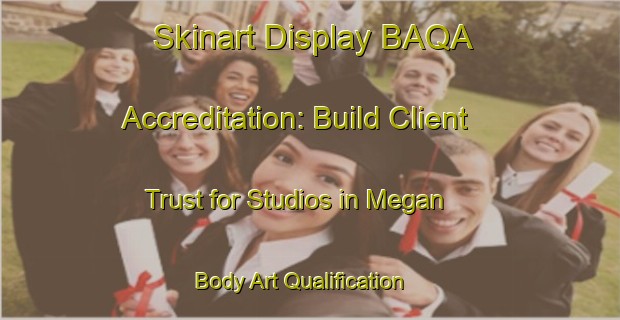 Skinart Display BAQA Accreditation: Build Client Trust for Studios in Megan | Body Art Qualification Authority | BAQA-Australia