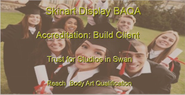 Skinart Display BAQA Accreditation: Build Client Trust for Studios in Swan Reach | Body Art Qualification Authority | BAQA-Australia