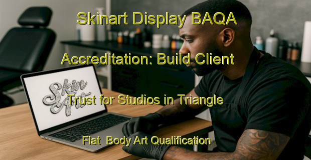 Skinart Display BAQA Accreditation: Build Client Trust for Studios in Triangle Flat | Body Art Qualification Authority | BAQA-Australia