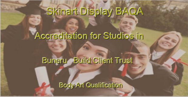 Skinart Display BAQA Accreditation for Studios in Buneru - Build Client Trust | Body Art Qualification Authority | BAQA-Australia