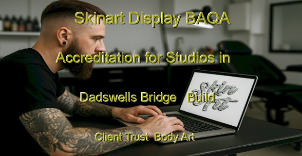 Skinart Display BAQA Accreditation for Studios in Dadswells Bridge - Build Client Trust | Body Art Qualification Authority | BAQA-Australia
