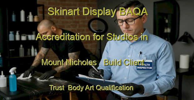 Skinart Display BAQA Accreditation for Studios in Mount Nicholas - Build Client Trust | Body Art Qualification Authority | BAQA-Australia