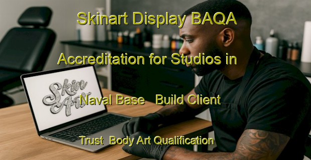 Skinart Display BAQA Accreditation for Studios in Naval Base - Build Client Trust | Body Art Qualification Authority | BAQA-Australia