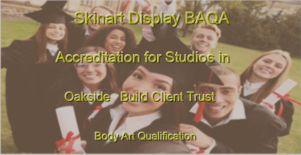 Skinart Display BAQA Accreditation for Studios in Oakside - Build Client Trust | Body Art Qualification Authority | BAQA-Australia