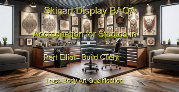 Skinart Display BAQA Accreditation for Studios in Port Elliot - Build Client Trust | Body Art Qualification Authority | BAQA-Australia
