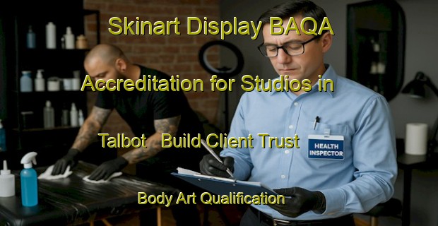 Skinart Display BAQA Accreditation for Studios in Talbot - Build Client Trust | Body Art Qualification Authority | BAQA-Australia