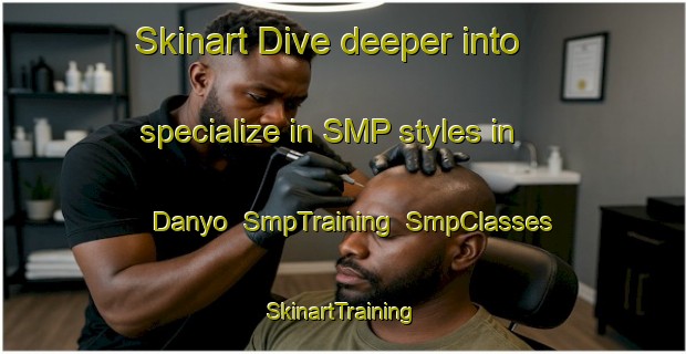 Skinart Dive deeper into specialize in SMP styles in Danyo | SmpTraining | SmpClasses | SkinartTraining-Australia