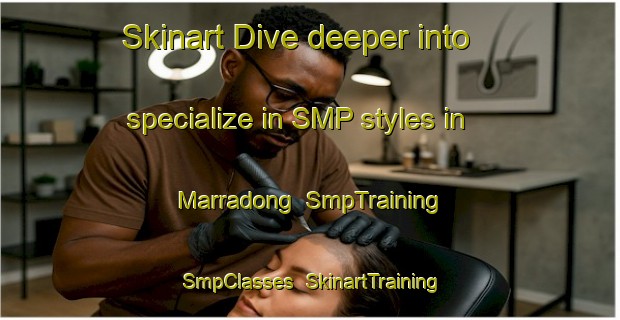 Skinart Dive deeper into specialize in SMP styles in Marradong | SmpTraining | SmpClasses | SkinartTraining-Australia