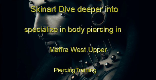 Skinart Dive deeper into specialize in body piercing in Maffra West Upper | PiercingTraining | PiercingClasses | SkinartTraining-Australia
