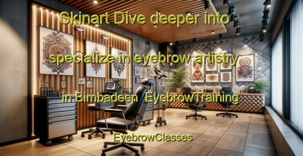 Skinart Dive deeper into specialize in eyebrow artistry in Bimbadeen | EyebrowTraining | EyebrowClasses | SkinartTraining-Australia