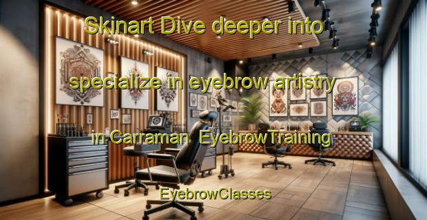 Skinart Dive deeper into specialize in eyebrow artistry in Carraman | EyebrowTraining | EyebrowClasses | SkinartTraining-Australia