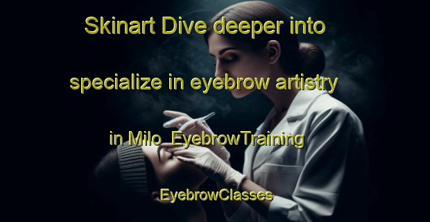 Skinart Dive deeper into specialize in eyebrow artistry in Milo | EyebrowTraining | EyebrowClasses | SkinartTraining-Australia