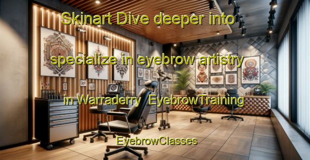 Skinart Dive deeper into specialize in eyebrow artistry in Warraderry | EyebrowTraining | EyebrowClasses | SkinartTraining-Australia