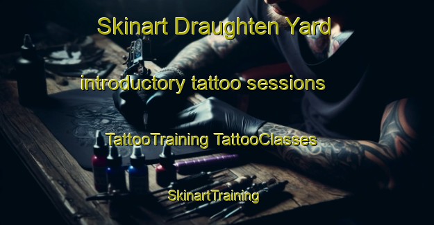 Skinart Draughten Yard introductory tattoo sessions | #TattooTraining #TattooClasses #SkinartTraining-Australia