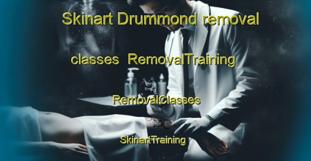 Skinart Drummond removal classes | RemovalTraining | RemovalClasses | SkinartTraining-Australia