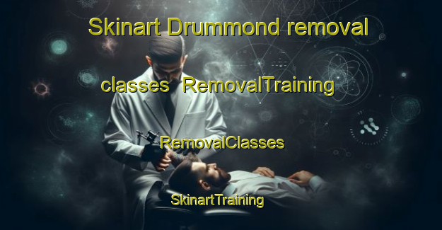 Skinart Drummond removal classes | RemovalTraining | RemovalClasses | SkinartTraining-Australia