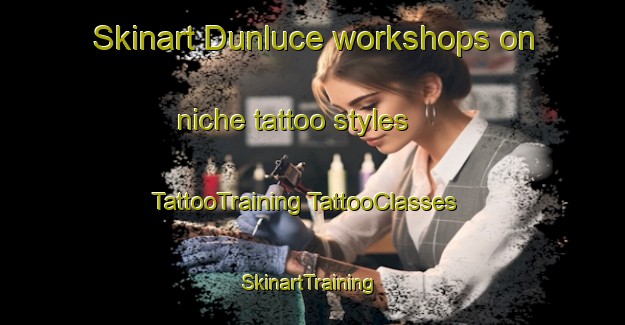 Skinart Dunluce workshops on niche tattoo styles | #TattooTraining #TattooClasses #SkinartTraining-Australia