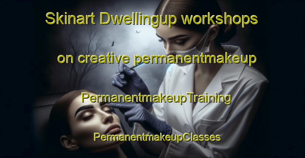 Skinart Dwellingup workshops on creative permanentmakeup | PermanentmakeupTraining | PermanentmakeupClasses | SkinartTraining-Australia