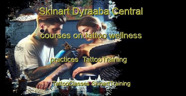 Skinart Dyraaba Central courses on tattoo wellness practices | #TattooTraining #TattooClasses #SkinartTraining-Australia