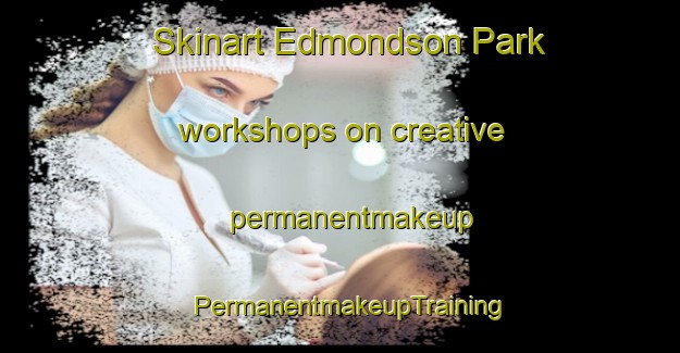 Skinart Edmondson Park workshops on creative permanentmakeup | PermanentmakeupTraining | PermanentmakeupClasses | SkinartTraining-Australia