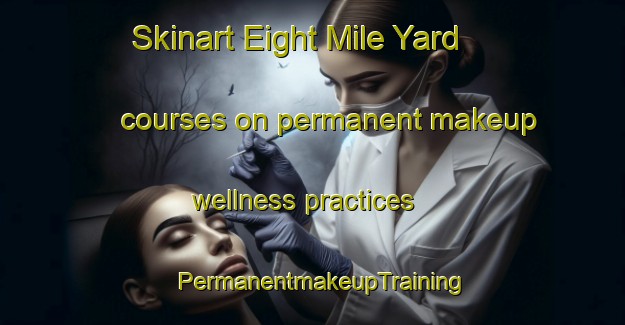 Skinart Eight Mile Yard courses on permanent makeup wellness practices | PermanentmakeupTraining | PermanentmakeupClasses | SkinartTraining-Australia