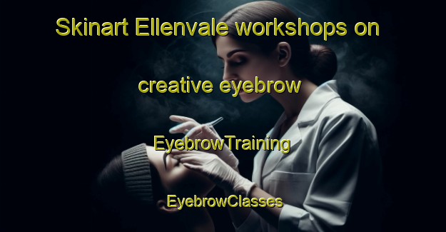 Skinart Ellenvale workshops on creative eyebrow | EyebrowTraining | EyebrowClasses | SkinartTraining-Australia