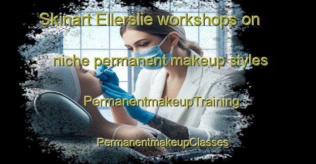 Skinart Ellerslie workshops on niche permanent makeup styles | PermanentmakeupTraining | PermanentmakeupClasses | SkinartTraining-Australia