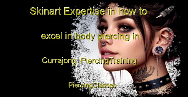 Skinart Expertise in how to excel in body piercing in Currajong | PiercingTraining | PiercingClasses | SkinartTraining-Australia