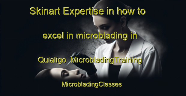 Skinart Expertise in how to excel in microblading in Quialigo | MicrobladingTraining | MicrobladingClasses | SkinartTraining-Australia