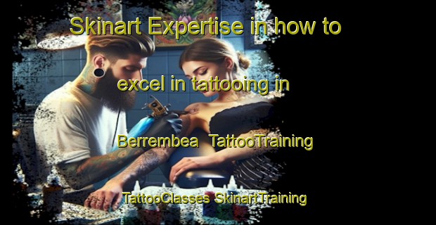 Skinart Expertise in how to excel in tattooing in Berrembea | #TattooTraining #TattooClasses #SkinartTraining-Australia