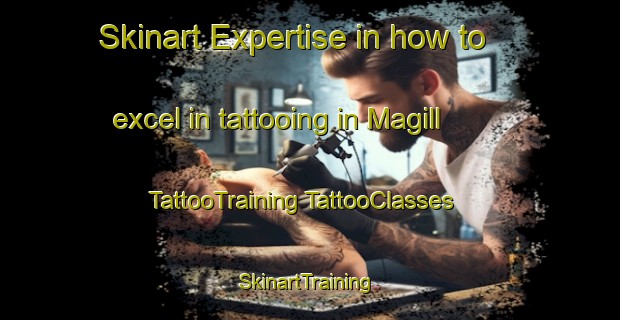 Skinart Expertise in how to excel in tattooing in Magill | #TattooTraining #TattooClasses #SkinartTraining-Australia