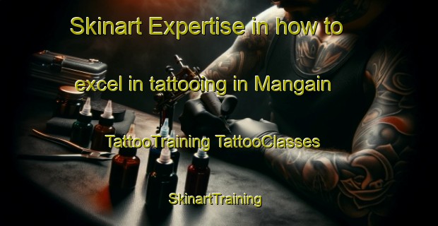 Skinart Expertise in how to excel in tattooing in Mangain | #TattooTraining #TattooClasses #SkinartTraining-Australia