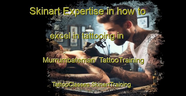 Skinart Expertise in how to excel in tattooing in Murrumbateman | #TattooTraining #TattooClasses #SkinartTraining-Australia