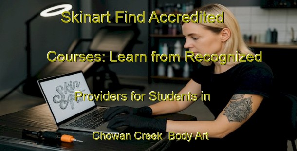 Skinart Find Accredited Courses: Learn from Recognized Providers for Students in Chowan Creek | Body Art Qualification Authority | BAQA-Australia